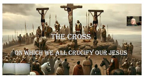 THE CROSS ON WHICH WE ALL CRUCIFY OUR JESUS