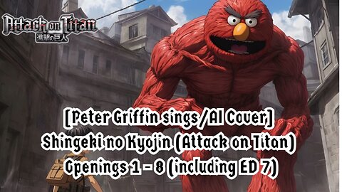 [Elmo sings/AI Cover] Shingeki no Kyojin (Attack on Titan) Openings 1 - 8 (including ED 7)