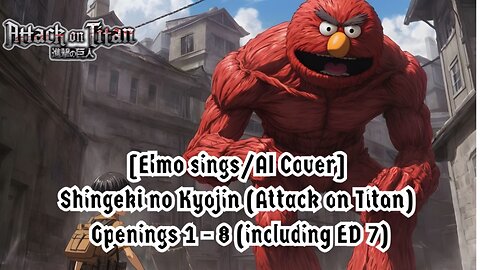 [Elmo sings/AI Cover] Shingeki no Kyojin (Attack on Titan) Openings 1 - 8 (including ED 7)