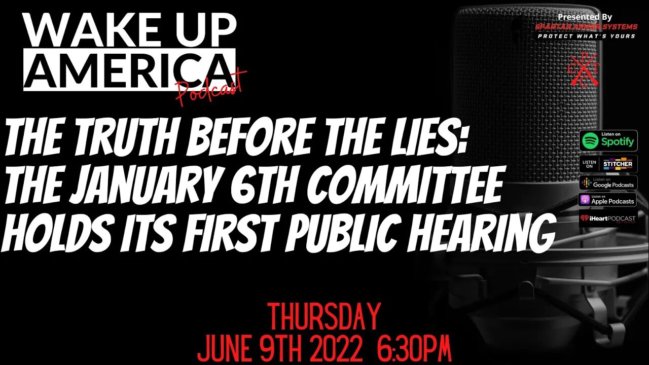 The Truth Before the Lies: The January 6th Committee holds its first public hearing