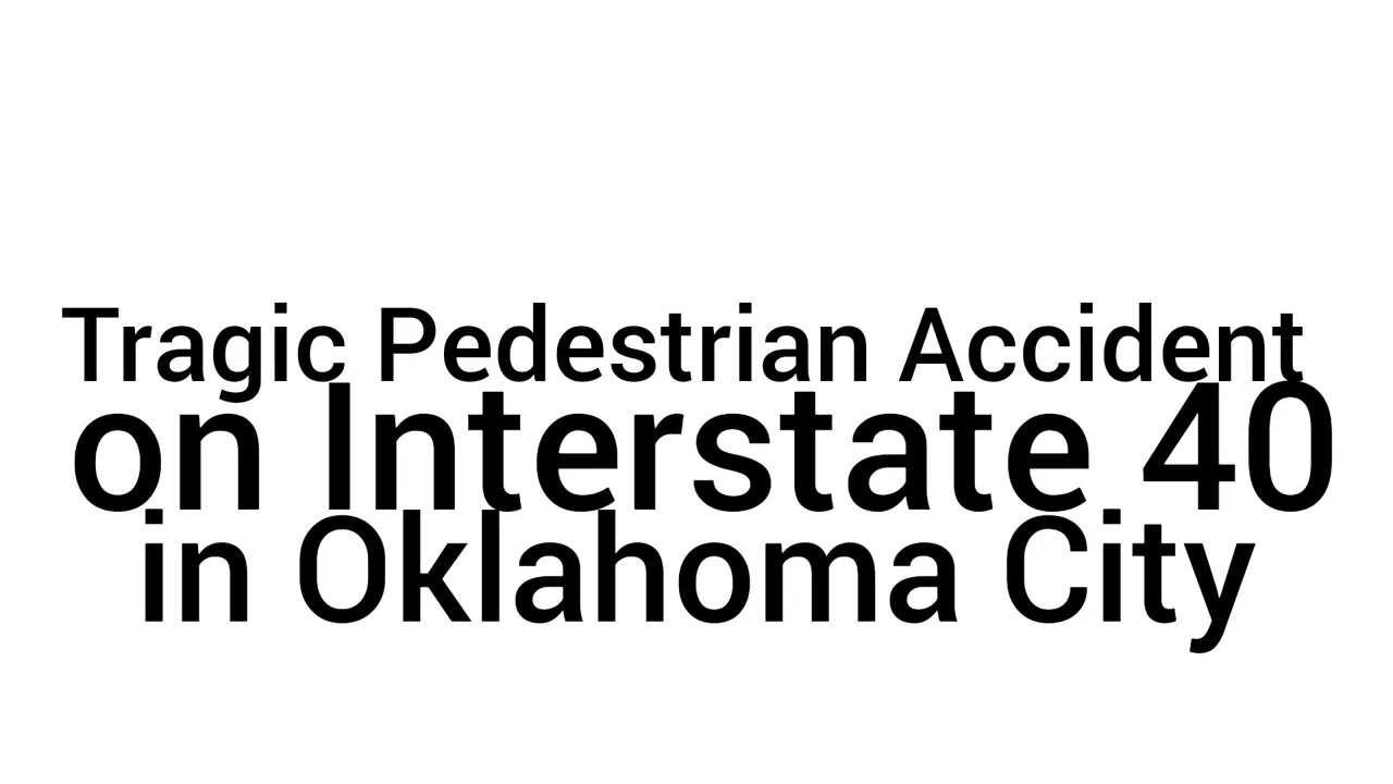 Tragic Pedestrian Accident on Interstate 40 in Oklahoma City