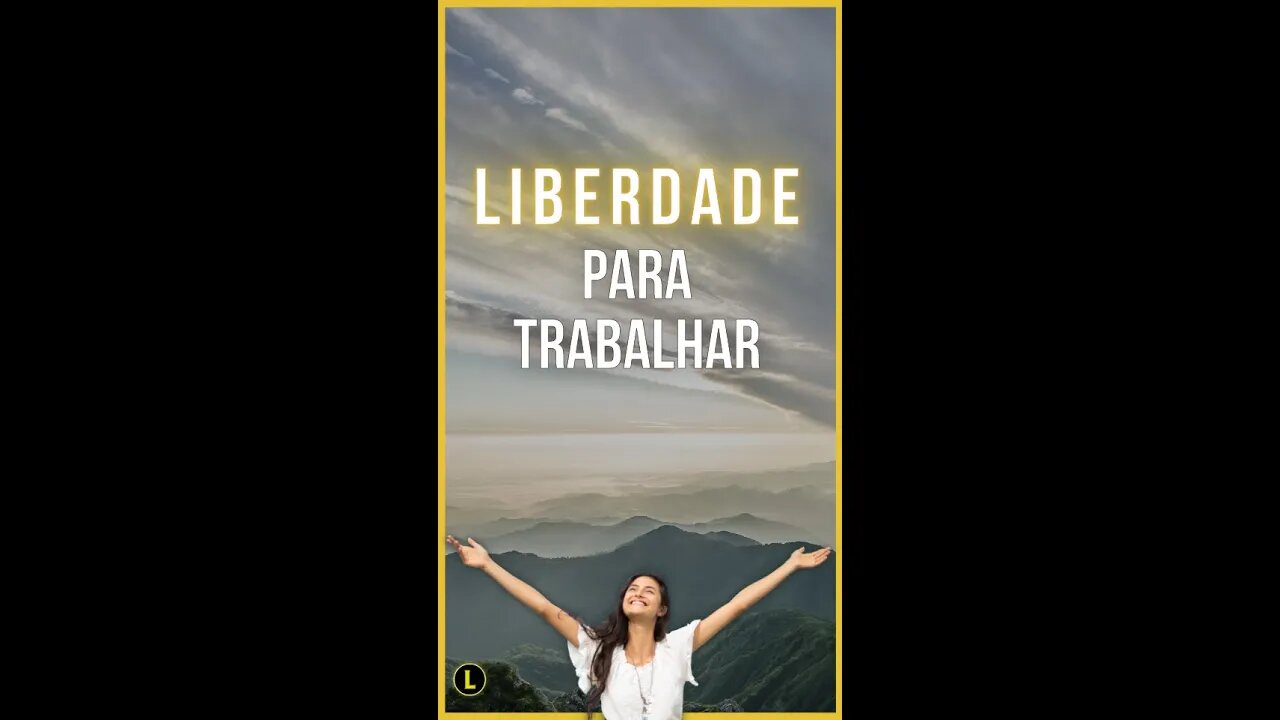 Trabalhe com LIBERDADE e seja FELIZ - #shorts