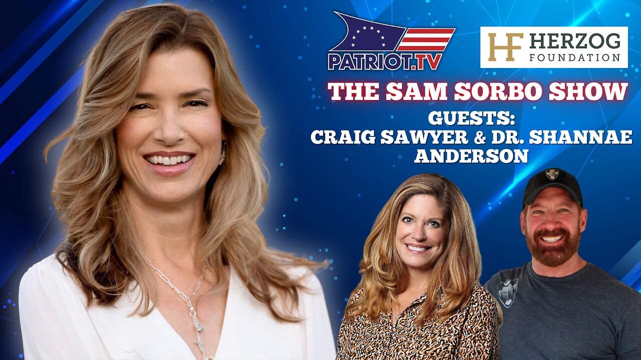 The Sam Sorbo Show with Craig Sawyer & Dr. Shannae Anderson