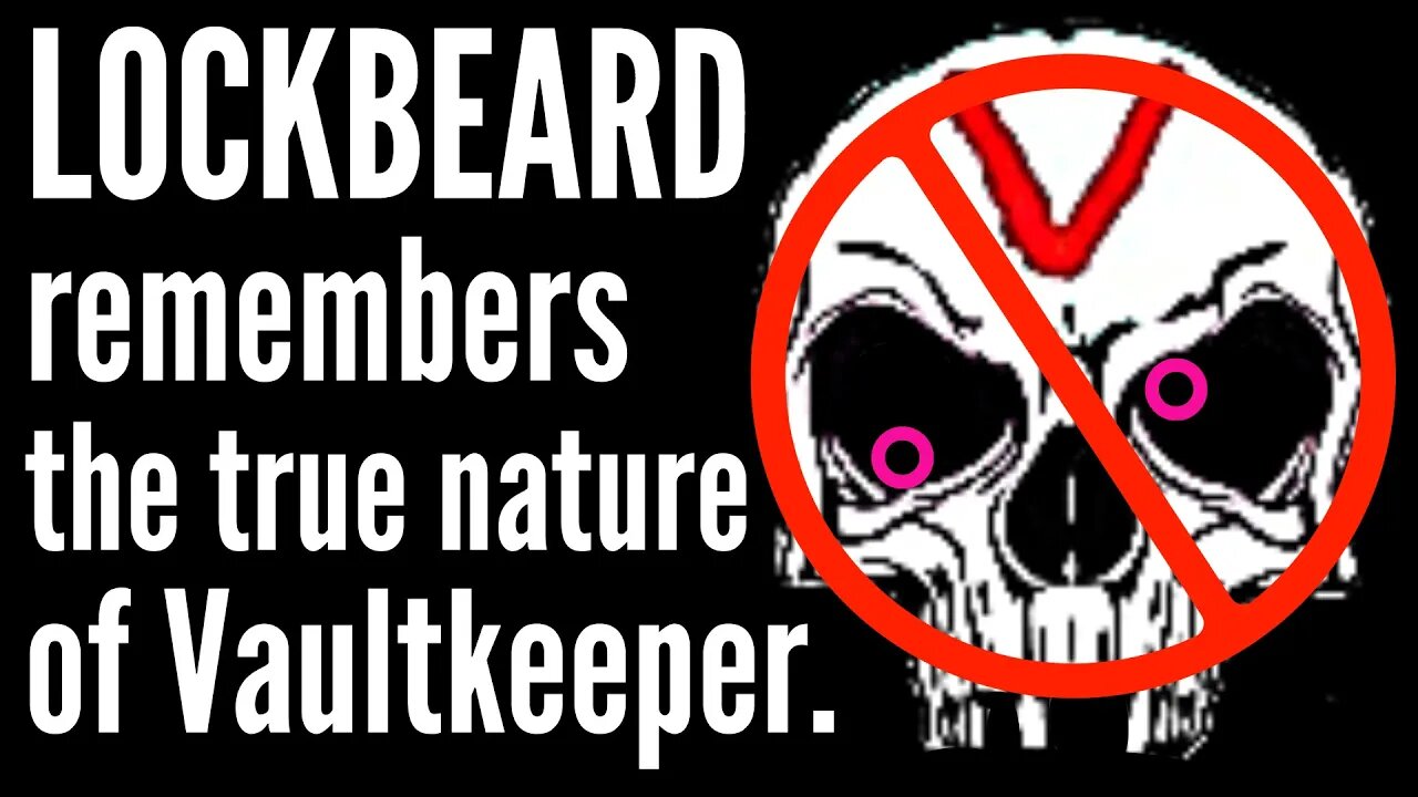 LOCKBEARD remembers the true nature of Vaultkeeper