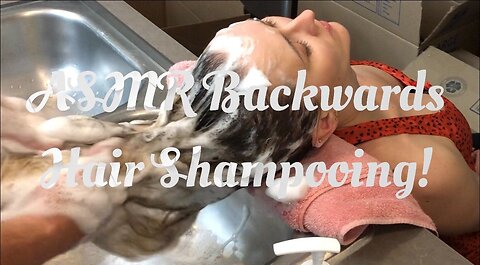 ASMR Backwards Hair Shampooing!