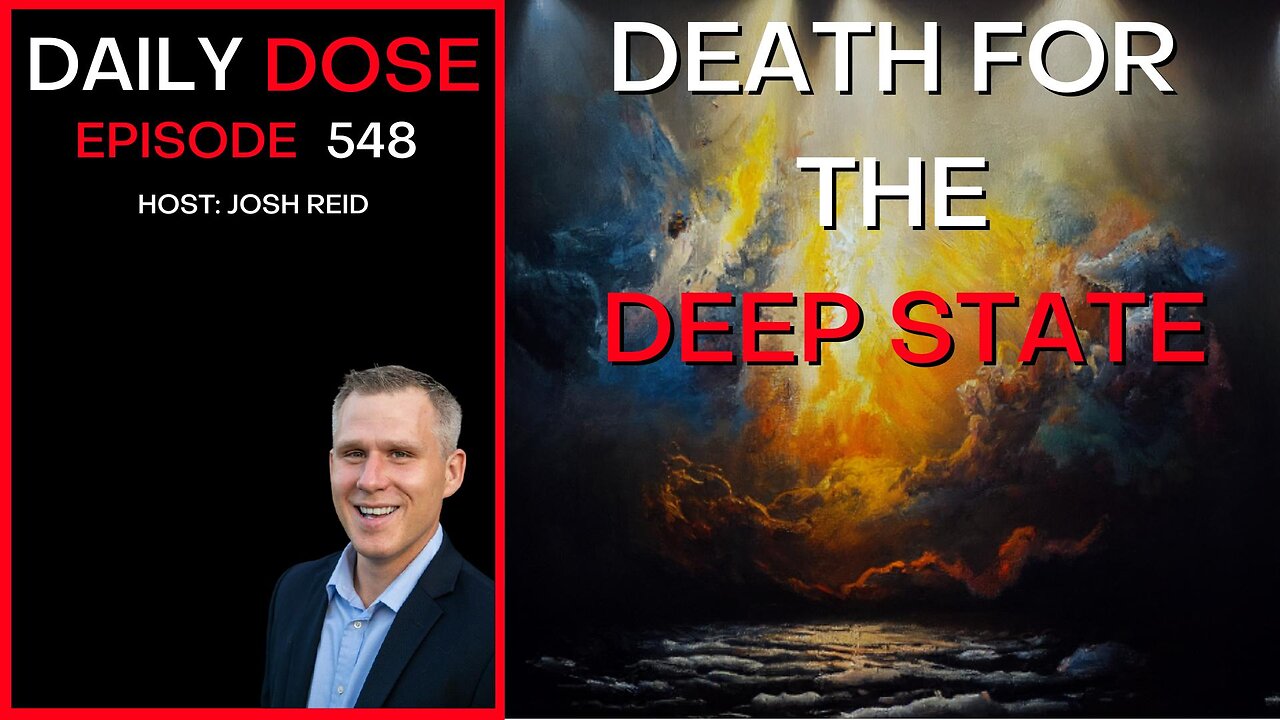 Death For The Deep State | Ep. 548 - The Daily Dose