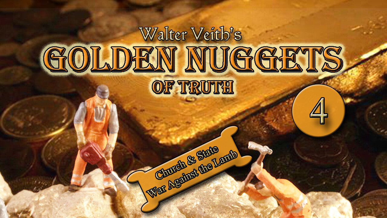 Golden Nuggets of Truth: 4 - Church & State, War Against The Lamb by Walter Veith