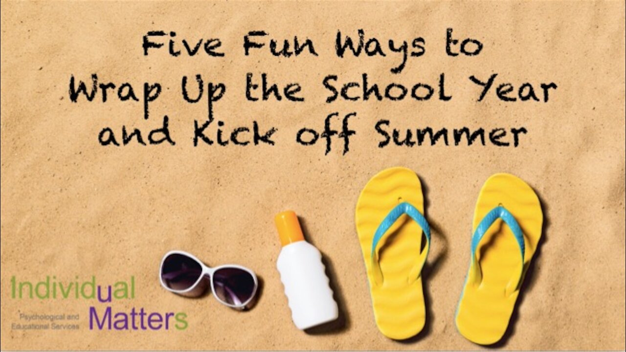 Five Fun Ways to Wrap Up the School Year and Kick Off Summer