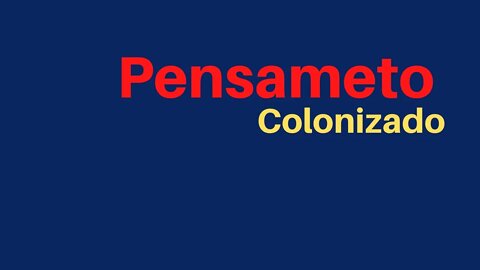 Pensamento Colonizado