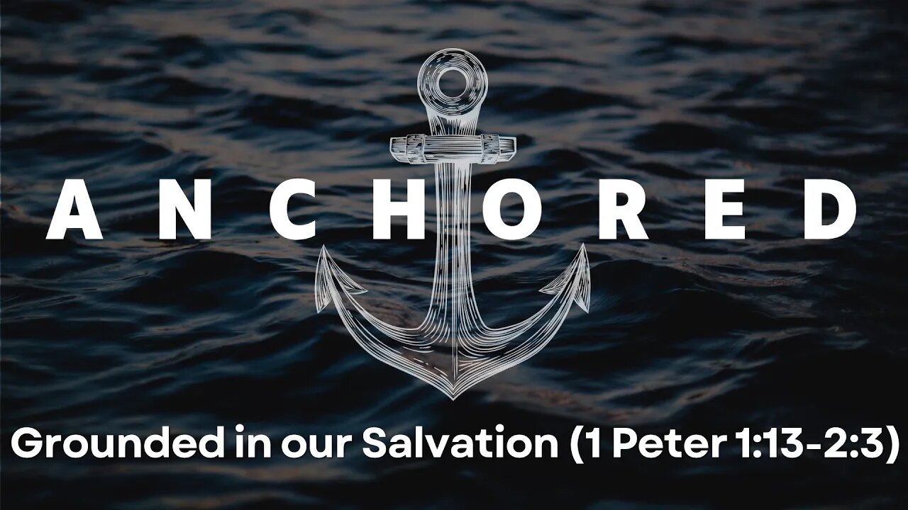 Anchored #3 - Grounded in Holiness (1 Peter 1:13-2:3)