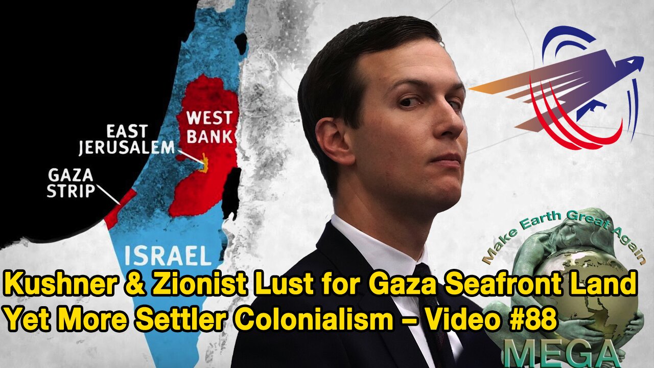 Kushner & Zionist Lust for Gaza Seafront Land – Yet More Settler Colonialism