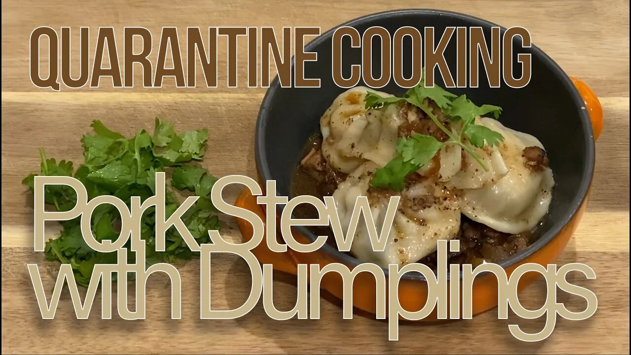 Quarantine Cooking - Dumplings with some of the most ridiculously amazing pork stew