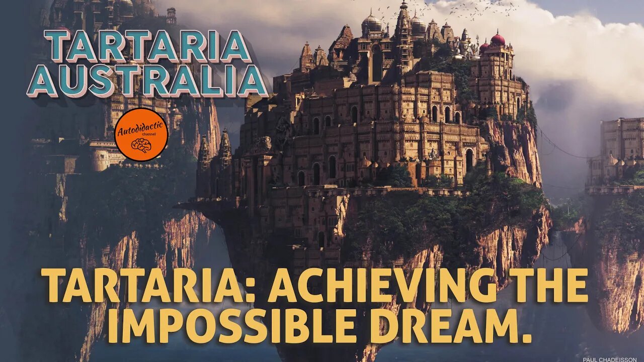 Achieving the Impossible Dream - Tartaria Australia