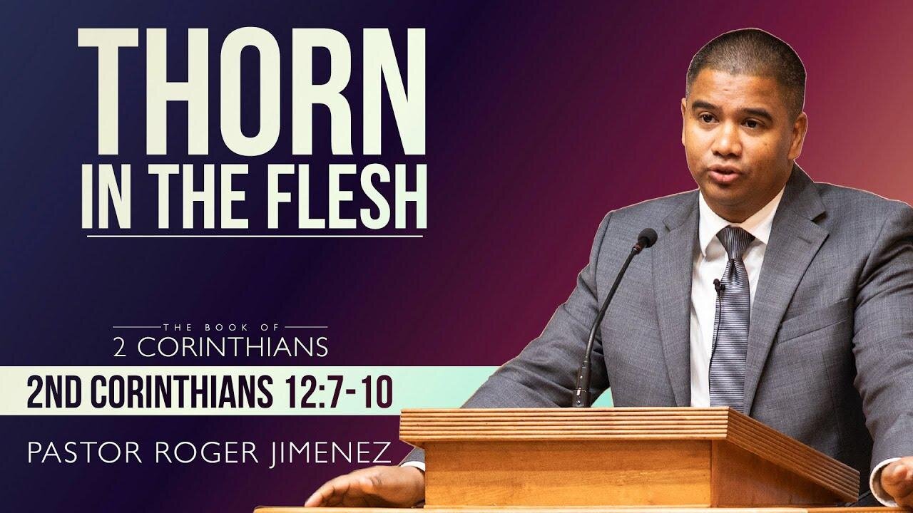 Thorn in the Flesh (2 Corinthians 12: 7-10) | Pastor Roger Jimenez