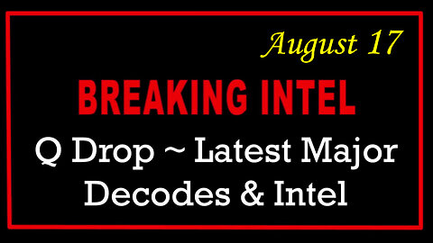 Q Drop ~ Latest Major Decodes & Intel Aug 17 > Scare Event