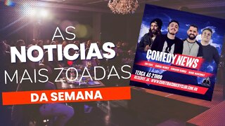 Comedy News - As notícias mais zoadas da Semana, sob o ponto de vista de nossos humoristas!