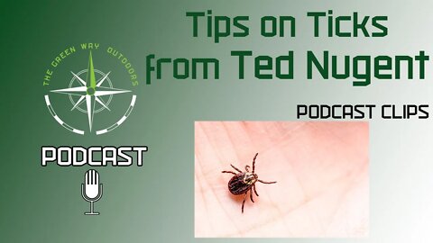 Ted Nugent Gives The Green Way Outdoors team tips on how to handle ticks.