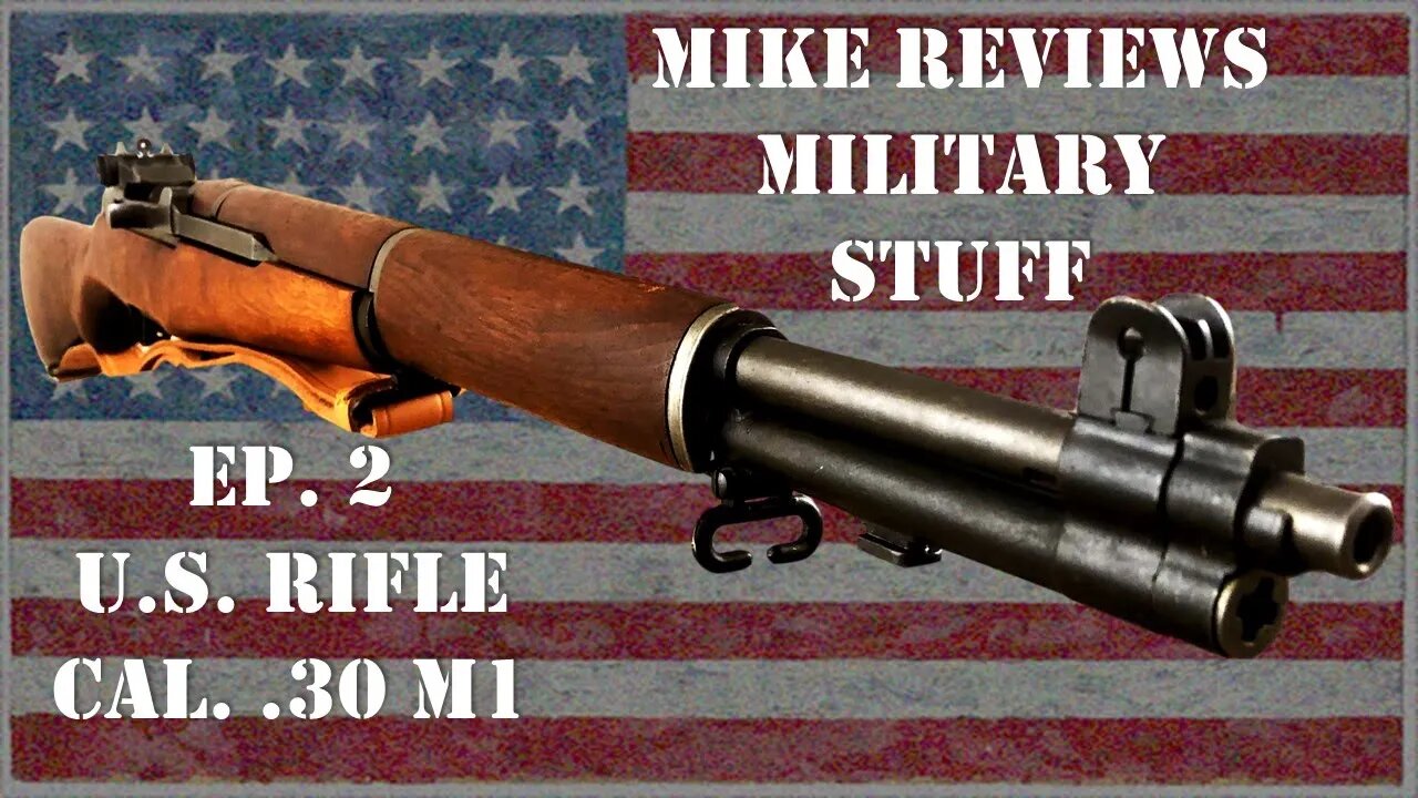 Mike Reviews Military Stuff Ep. 2: The U.S. Rifle Caliber .30 M1 (M1 Garand)