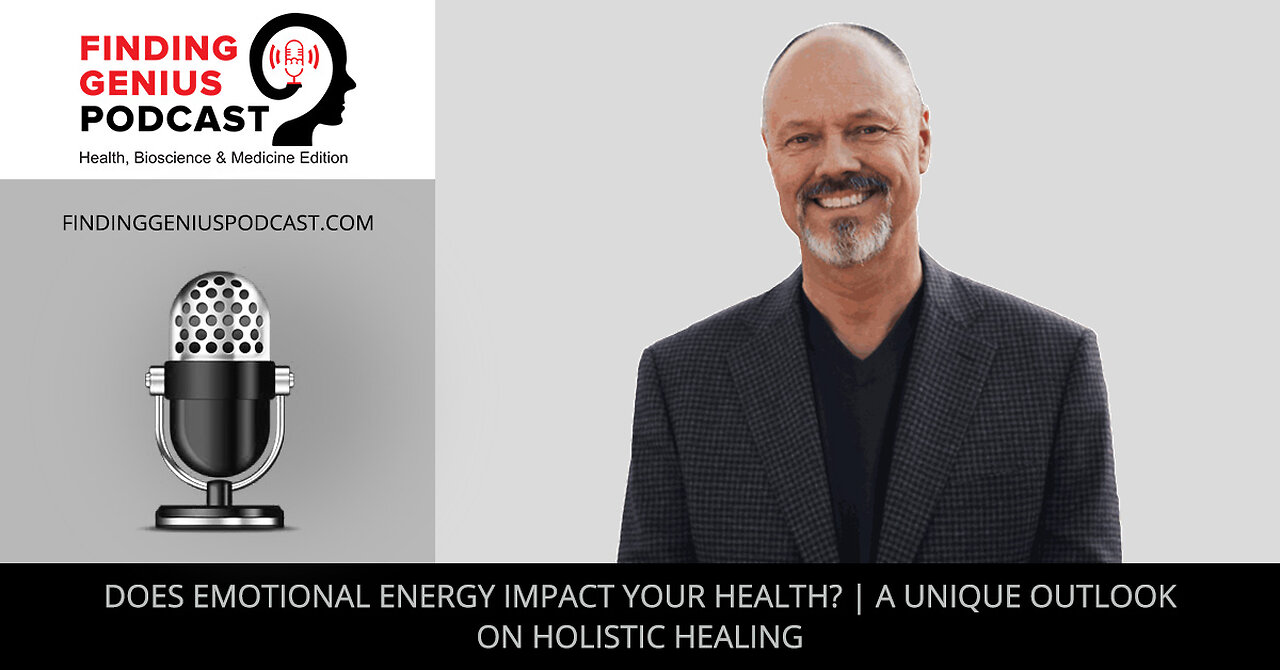 Does Emotional Energy Impact Your Health A Unique Outlook On Holistic Healing