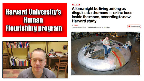 The Friday Vlog Harvard University’s Human Flourishing Suggest Aliens May Be Living Among Us