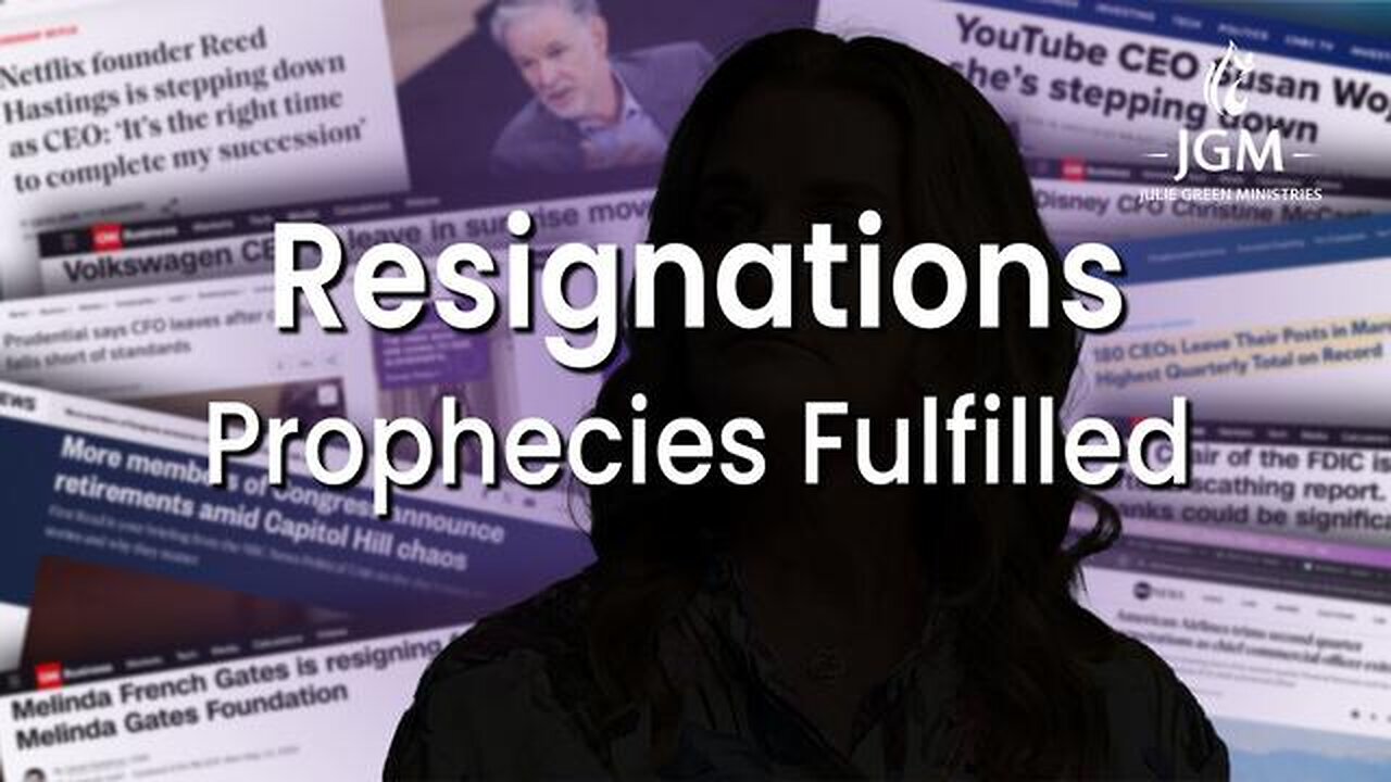 PROPHECIES FULFILLED - RESIGNATIONS