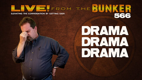 Live From the Bunker 566: Drama Drama Drama