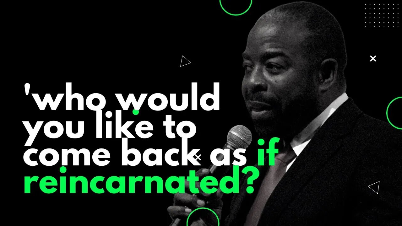 Would you choose to be you if you come back to Life? | Les Brown