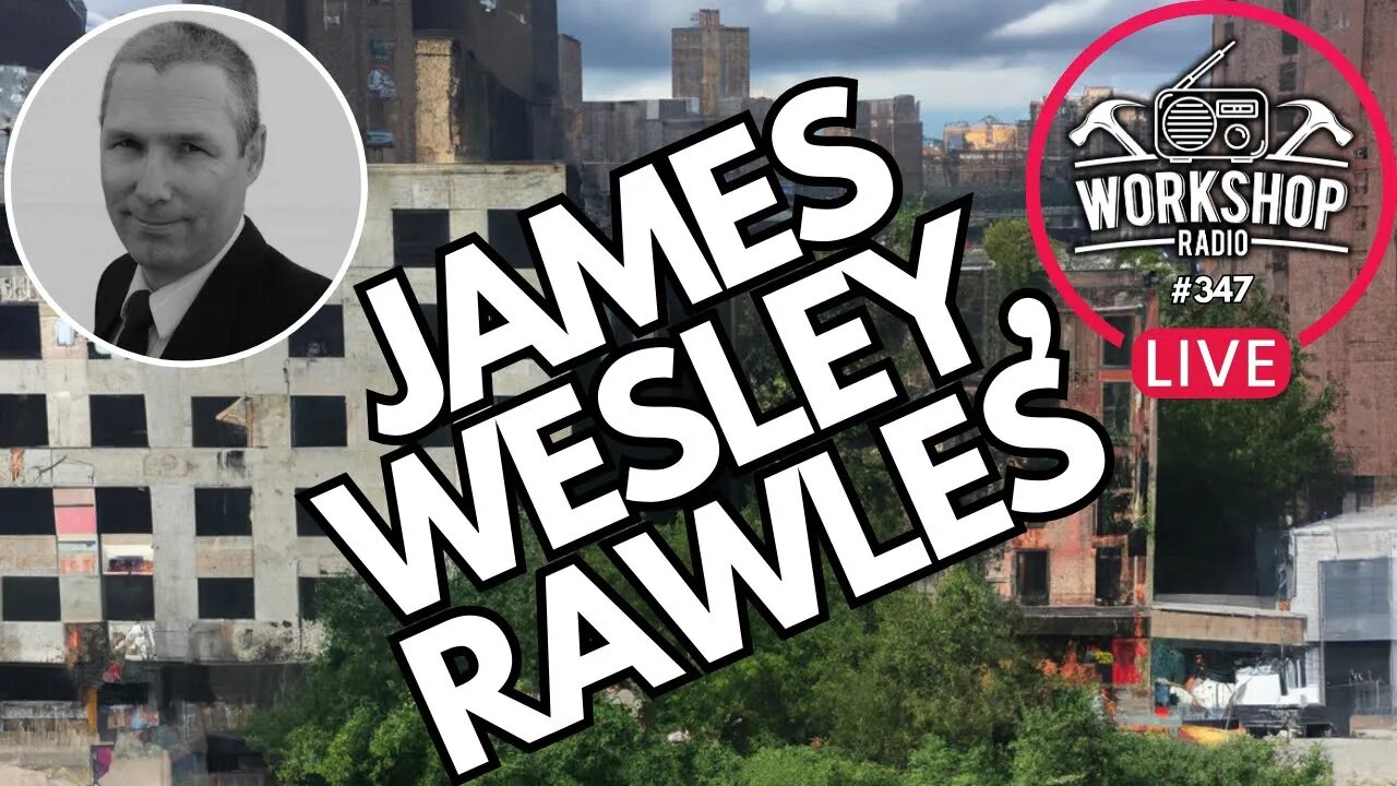 347. JAMES WESLEY, RAWLES INTERVIEW - History of Modern Preparedness