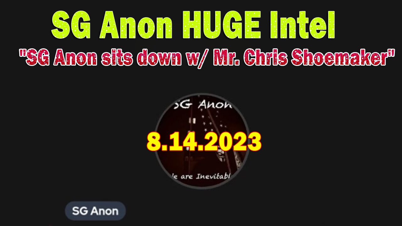 SG Anon HUGE Intel 8/14/23: "SG Anon sits down w/ Mr. Chris Shoemaker"