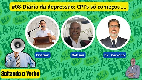 #08-Diário da depressão: CPI's só começou....