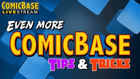 Even More ComicBase Tech Tips (Livestream #152)