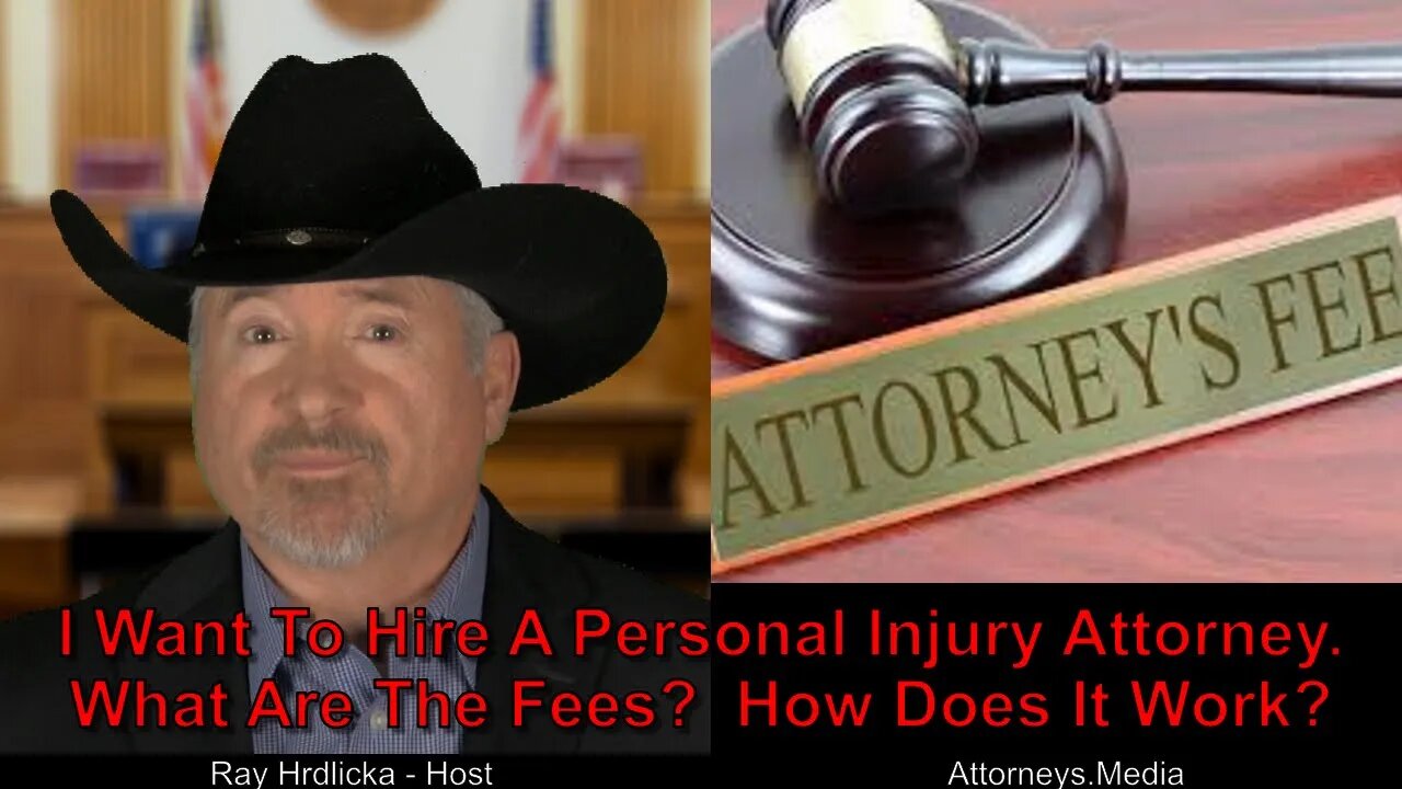 I Want To Hire A Personal Injury Attorney. What Are The Fees? How Does It Work?