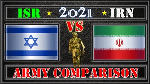 Iran VS Israel / 2021 Comparison of Army and Armed Forces,Military Power