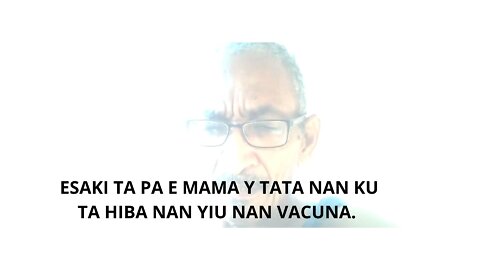 05FEBR22 ESAKI TA PA E MAMA Y TATA NAN KU TA HIBA NAN YIU NAN VACUNA.