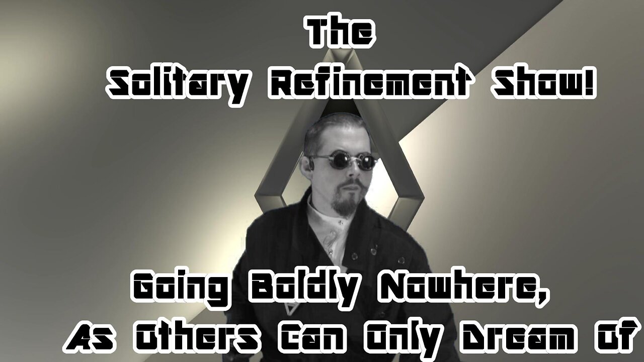 The Solitary Refinement Show! Ever Bolder.