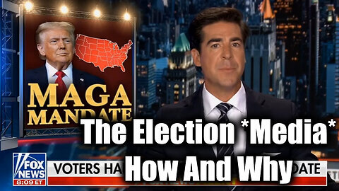 Jesse Watters - The Election -Media- How And Why