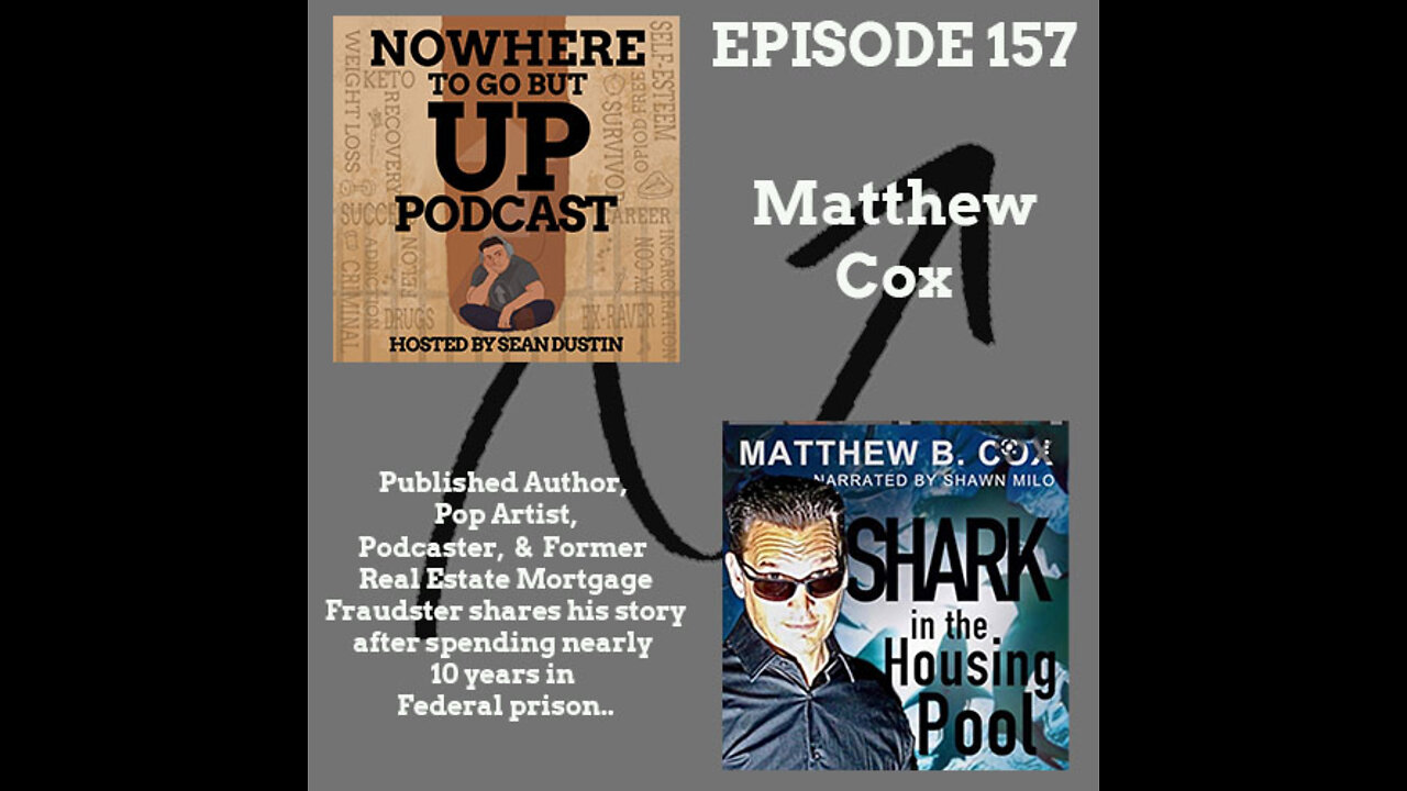 #157 Matthew B. Cox Former Real Estate Mortgage Fraudster and Federal Prison Inmate...