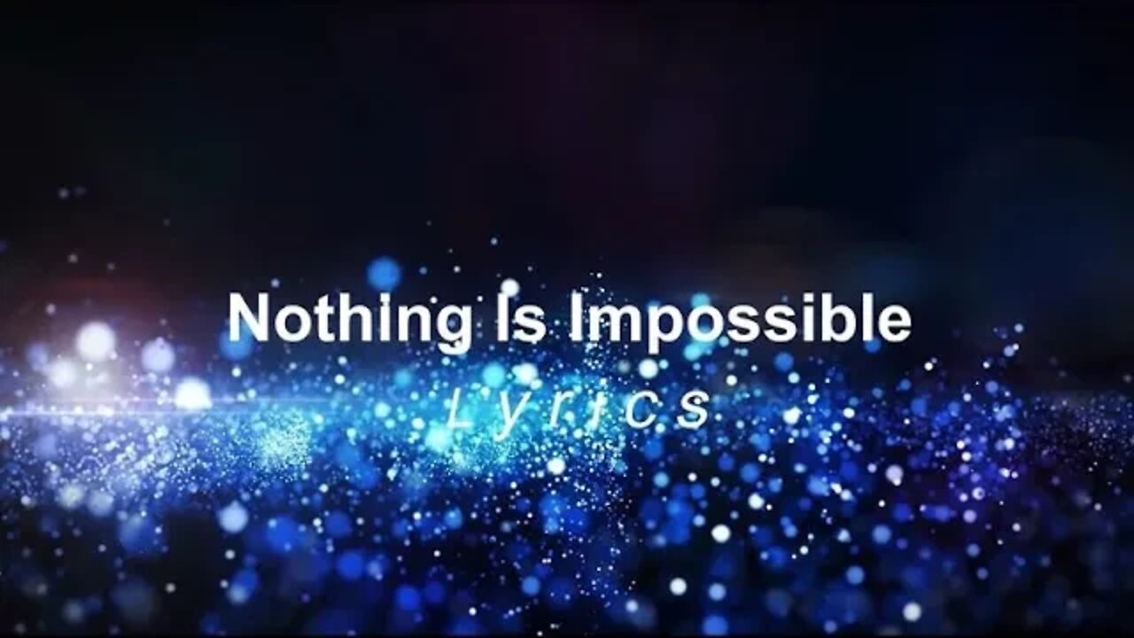 Nothing Is Impossible Lyrics