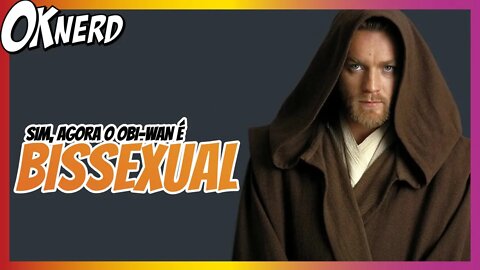 SIM, PARA A DISNEY AGORA OBI WAN É BISEXUAL