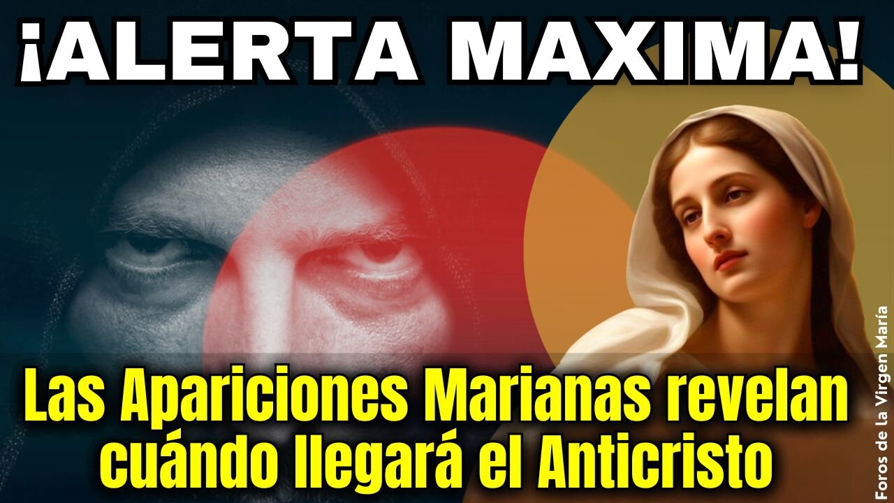 ¡El Anticristo Desenmascarado! Lo que Revelan las Apariciones Marianas