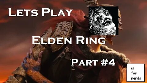 Lets Play Elden Ring! | Part 4