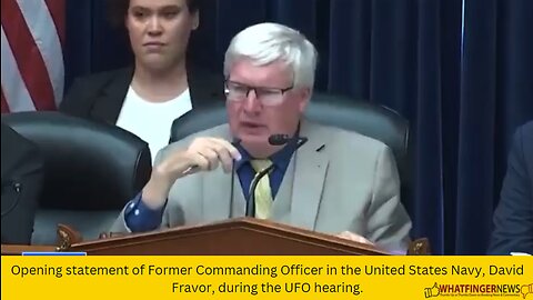 Opening statement of Former Commanding Officer in the United States Navy, David Fravor,