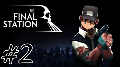 The Final Station #2 - Scary Things Are Happening
