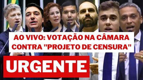 AO VIVO: VOTAÇÃO DO 'PL FAKE NEWS' NA CÂMARA DOS DEPUTADOS - PL DA CENSURA