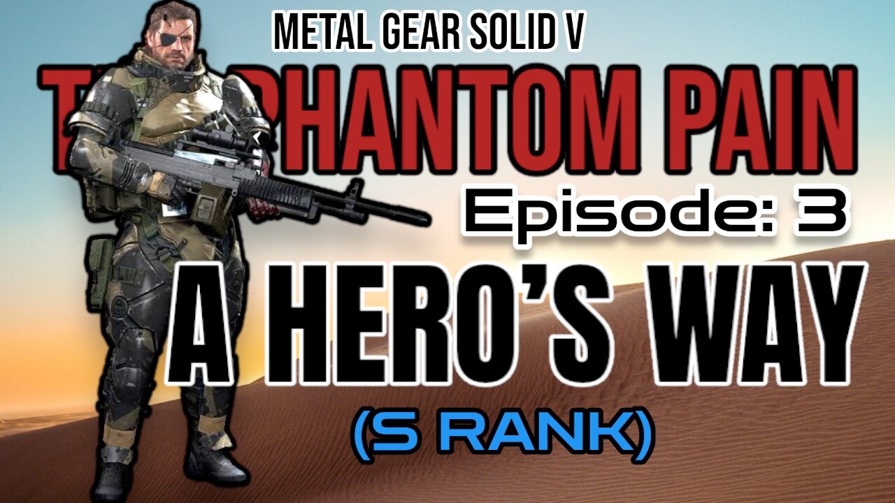 Mission 3: A HERO'S WAY (S Rank) | Metal Gear Solid V: The Phantom Pain