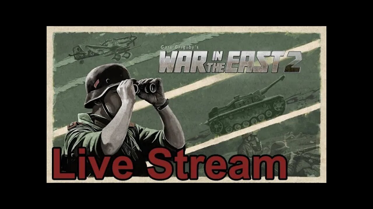 Gary Grigsby's War in the East 2 - Live Stream