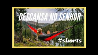 DESCANSA NO SENHOR.#shorts