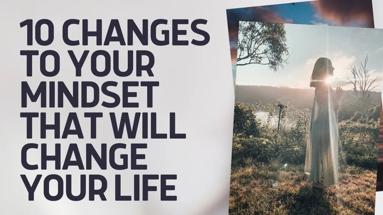 10 changes to your mindset that will change your life