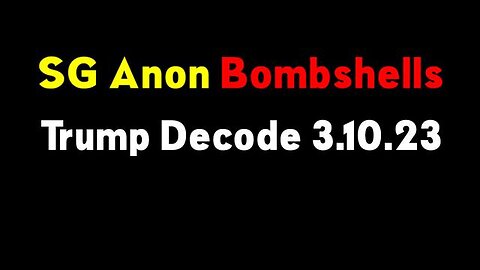 SG ANON BOMBSHELLS "DEVOLUTION" - TRUMP DECODE 3.10.23