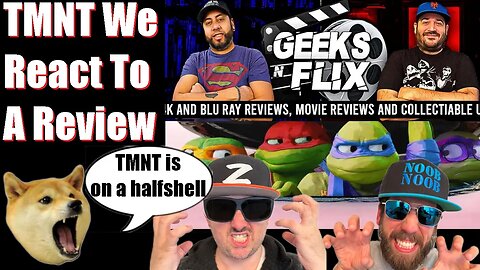 Teenage Mutant Ninja Turtles! We Review Geeks and Flix Review…because we can!